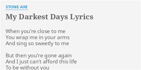 At the height of my career, I had the life I wanted, the life I'd always envisioned. . Darkest days lyrics